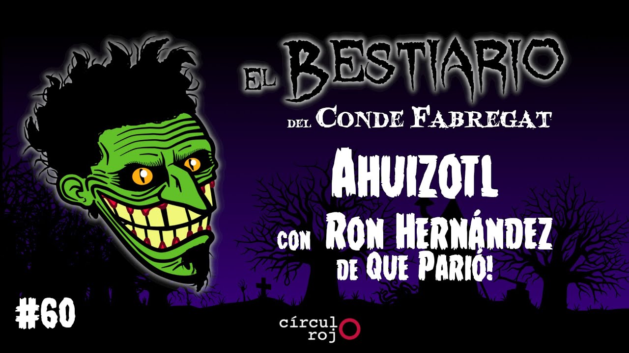 Episodio 60: Ahuizotl -con Ron Hernández de Qué parió-