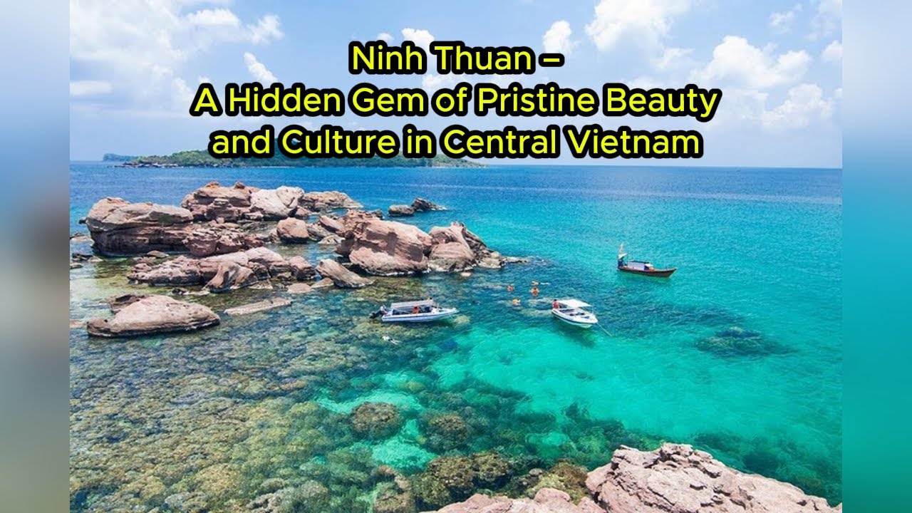 Ninh Thuan &ndash; A Hidden Gem of Pristine Beauty and Culture in Central Vietnam
