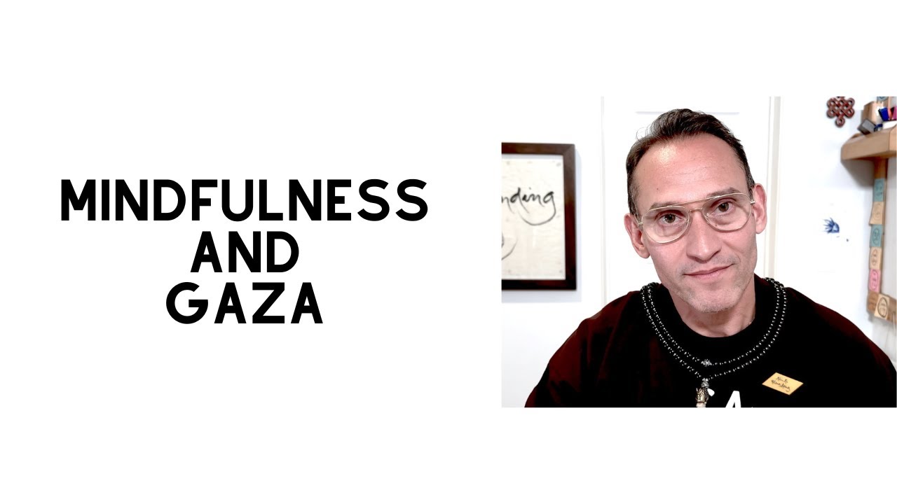 MINDFULNESS AND GAZA: A Zen Response
