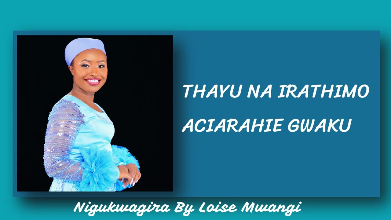 NIGUKWAGIRA OFFICIAL LYRICS BY LOISE MWANGI 🔥