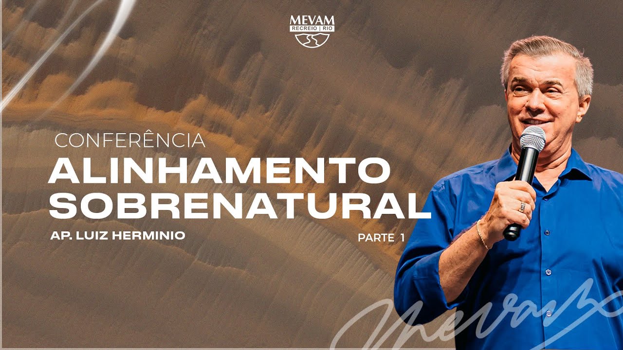 Conferência Alinhamento Sobrenatural - Ap Luiz Herminio