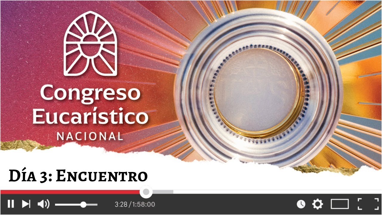 Congreso Eucarístico Nacional - Encuentro 19 julio 2024