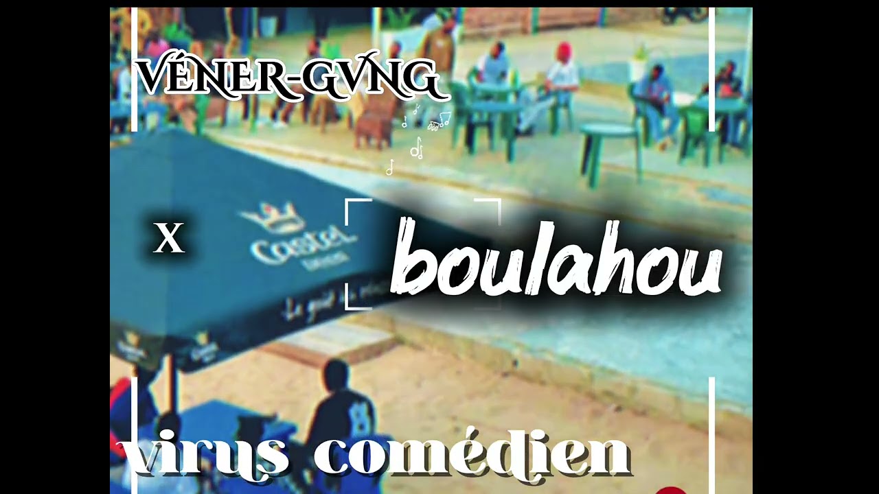 @VenerGANG_-_boulahou_x_@VirustComédien(by_mister koné mp3)