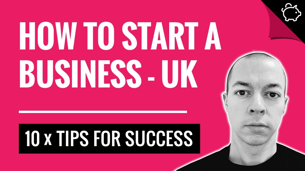 How to Start a Business UK | 10 x Top Tips for Starting a Business
