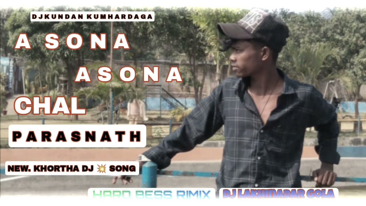 A SONA💥A SONA💥CHAL💥 PARASNATH 💥 🎧 NAGPURI 📸SONG,,,(143K)DJ KUNDAN KUMHARDAGA 💯•••DJ RIMIX SONG (+12)