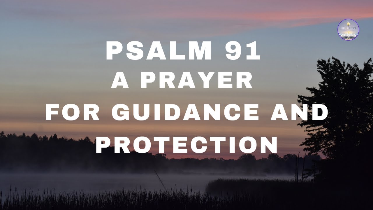 Psalm 91: The Most Powerful Prayer for Guidance and Protection from Evil