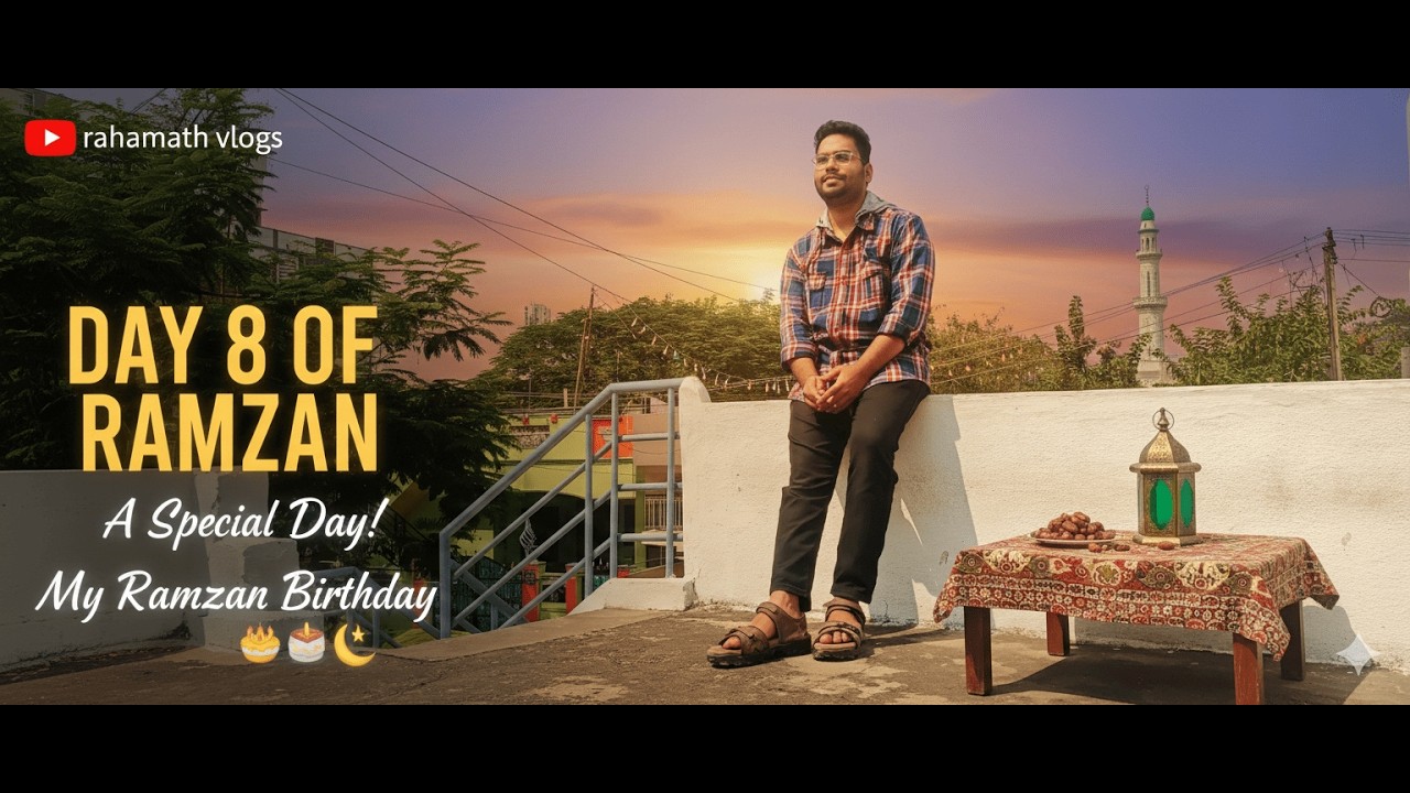My Birthday in Ramadan😍🌙Day 8 Roza Routine | Emotional & Special Day#RamzanVlog#ramadan#anantapur