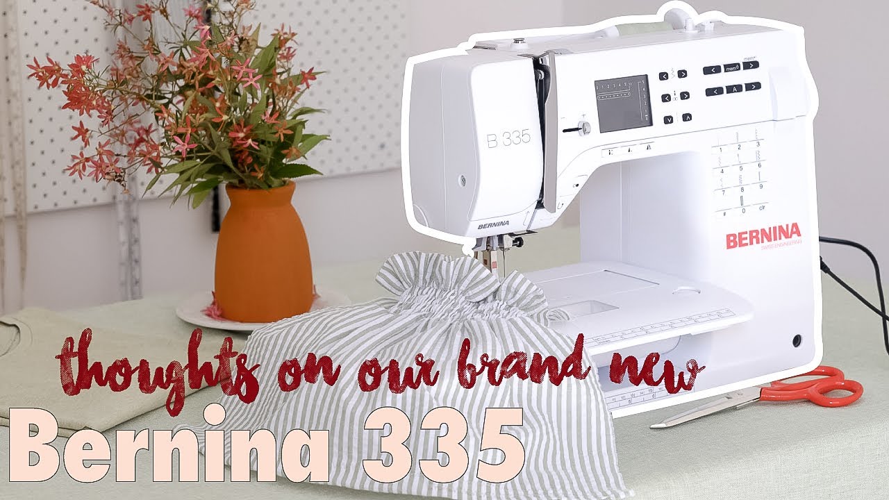 Bernina 335. Our honest and un-sponsored initial thoughts plus, sewing with woven & stretch fabrics