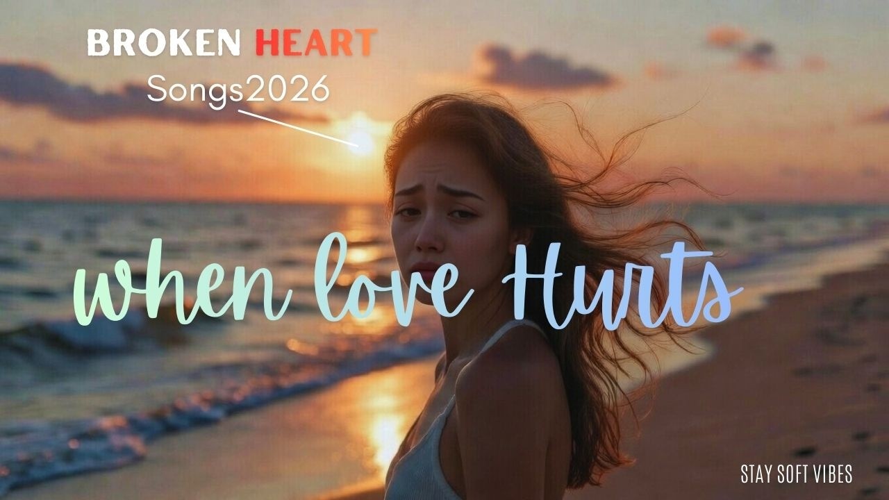 Broken Heart Songs 2026 🥀 Sad Music That Hits Different When You're Hurting | Stay Soft Vibes
