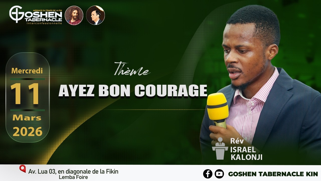 AYEZ BON COURAGE. Rév ISRAEL KALONJI. MERCREDI 11-03-2026.