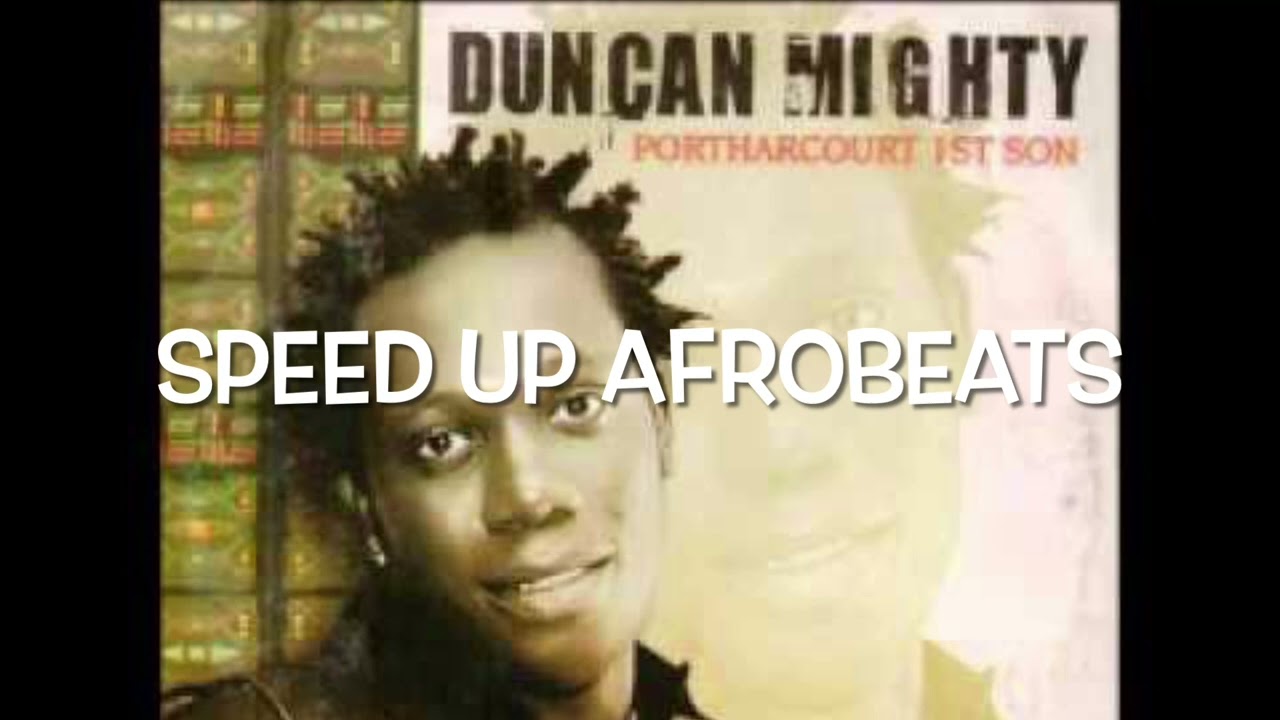 Portharcourt Son - Duncan Mighty (Speed Up Afrobeats)
