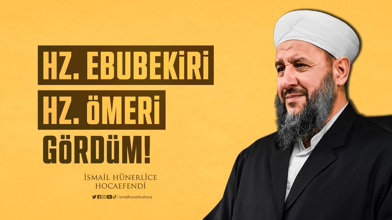 Hz. Ebubekir'i ve Hz. Ömer'i Gördüm - İsmail Hünerlice Hocaefendi