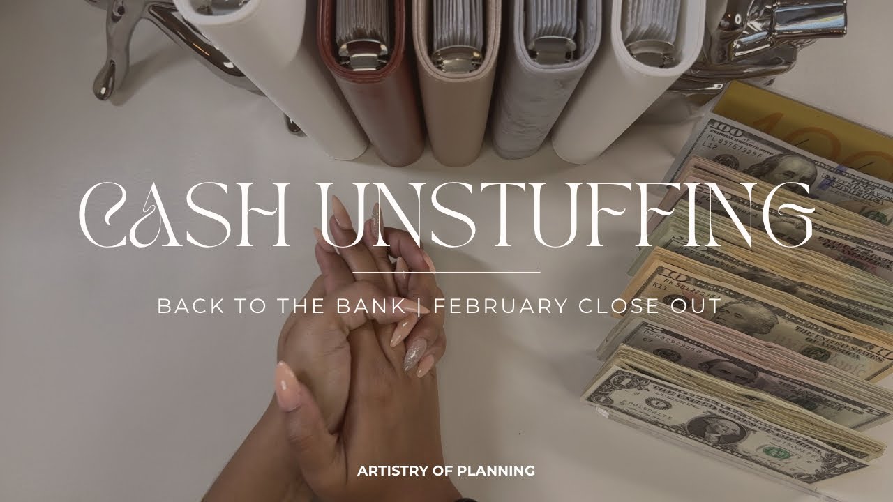 CASH UNSTUFFING | BACK TO THE BANK | FEBRUARY CLOSE OUT