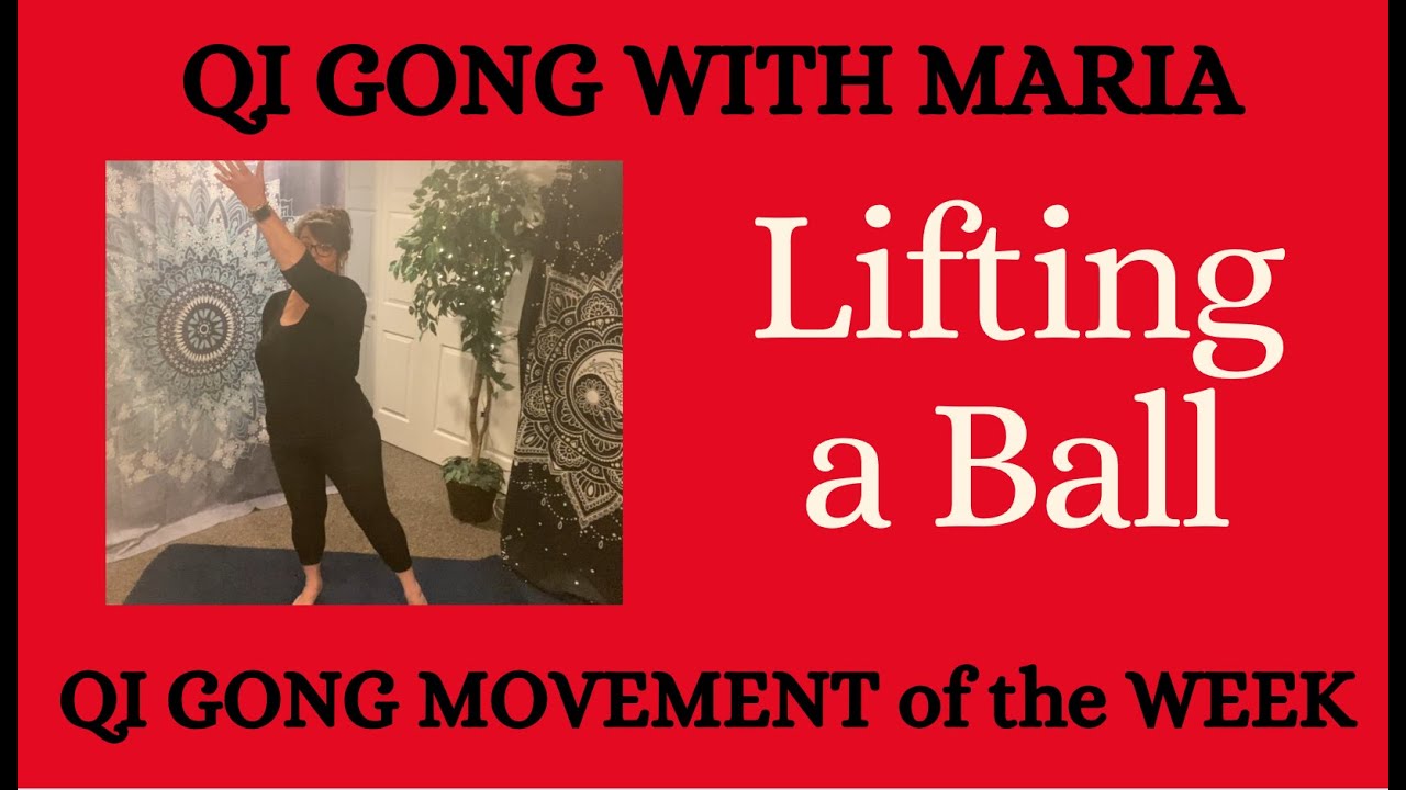 Qi Gong Movement of the Week - LIFTING A BALL