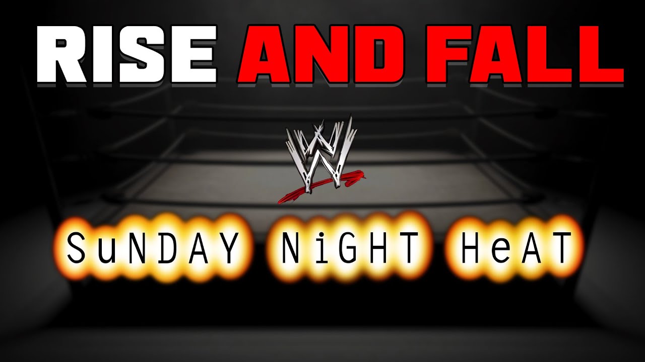 The Rise and Fall of WWE Sunday Night Heat