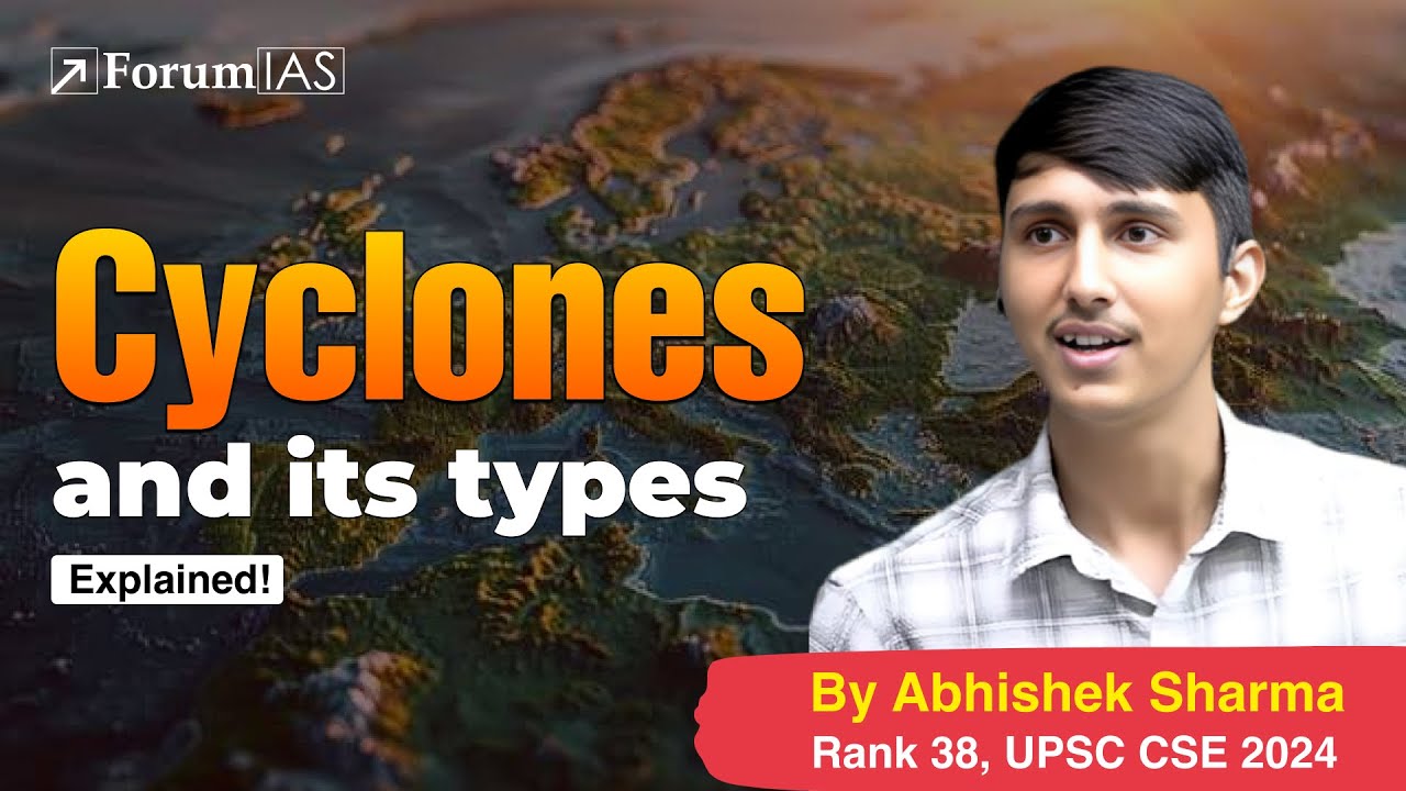 Lecture 37- Cyclones and Its Types | Abhishek Sharma (IAS Rank 38) | ForumIAS