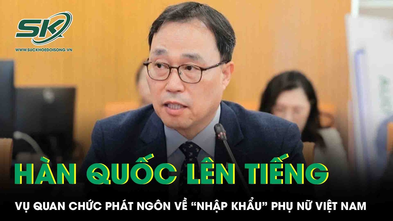 Hàn Quốc lên tiếng vụ Chủ tịch huyện Jindo phát ngôn “nhập khẩu” phụ nữ Việt Nam gây phẫn nộ