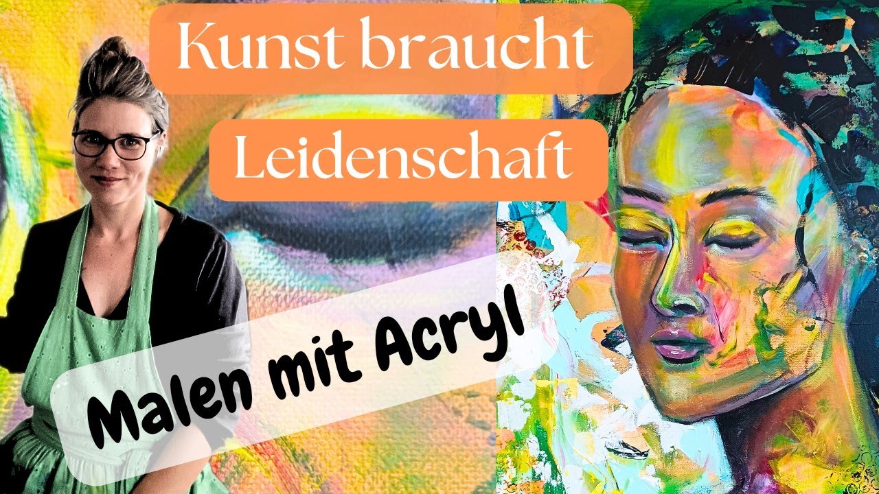 Malen mit Acryl auf Leinwand ○ Wie ein Kunstwerk entsteht ○ Kunst braucht Leidenschaft ○