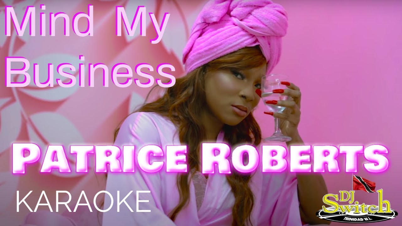 Mind My Business  - Patrice Roberts  Karaoke