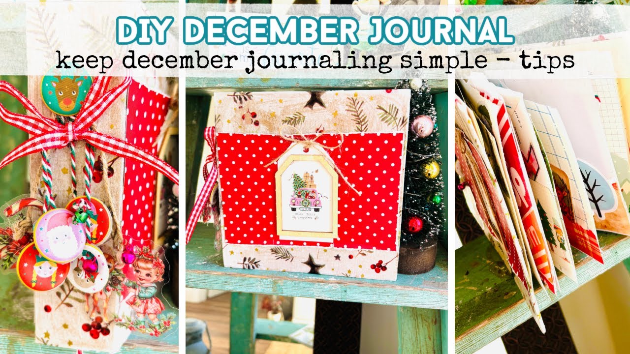 DECEMBER JOURNAL DIY | How To Document December Without The Overwhelm | Christmas Journal Tips