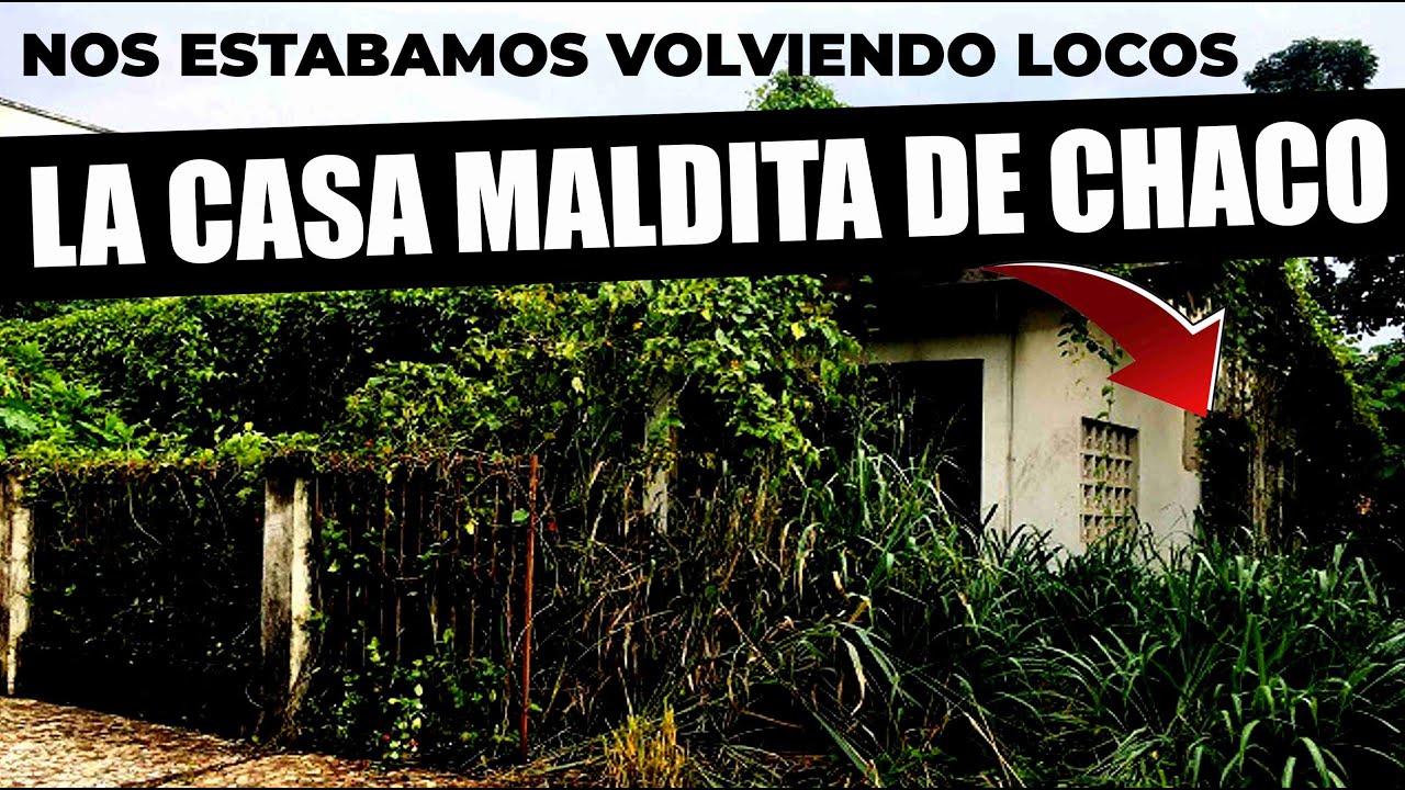 🔥  Todos los Detalles sobre la CASA EMBRUJADA DE CHACO - nervustrack