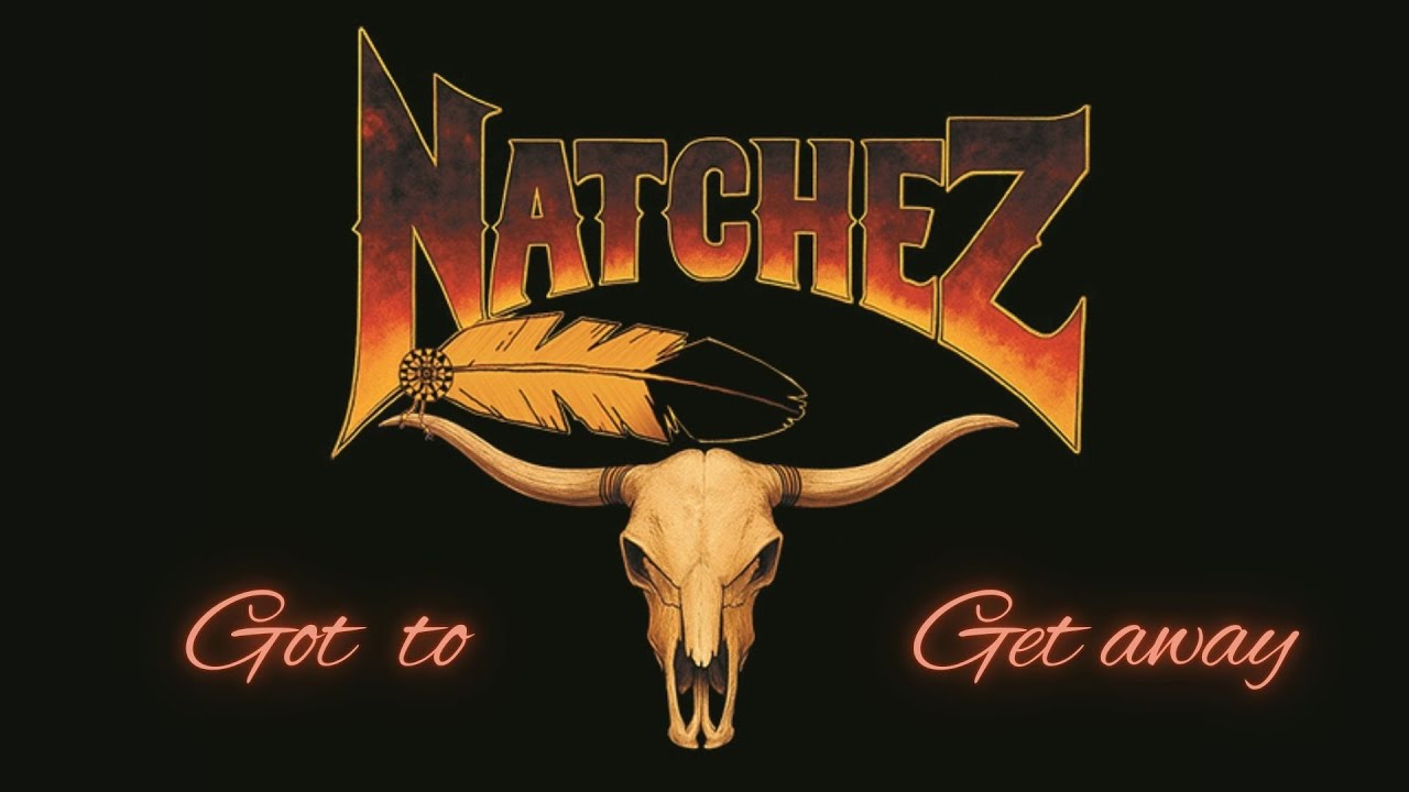 NATCHEZ - GOT TO GET AWAY