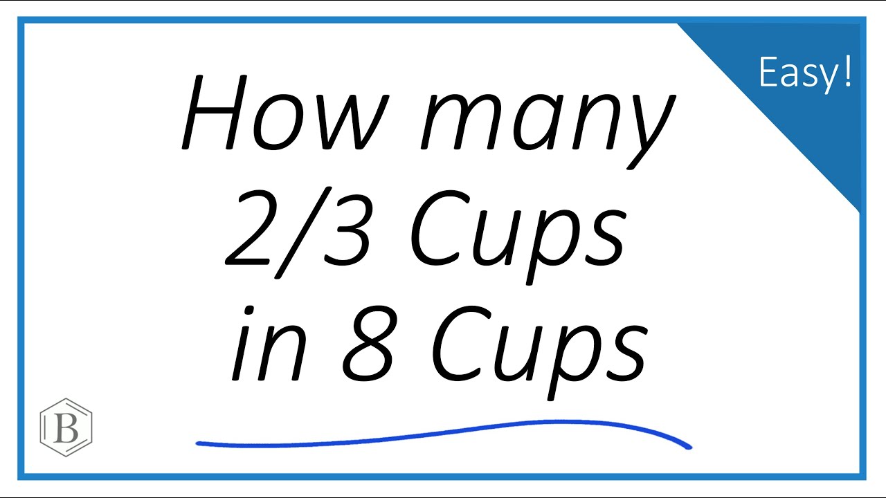 How Many 2/3 Cups Are in 8 Cups? (Simple Fraction Division)