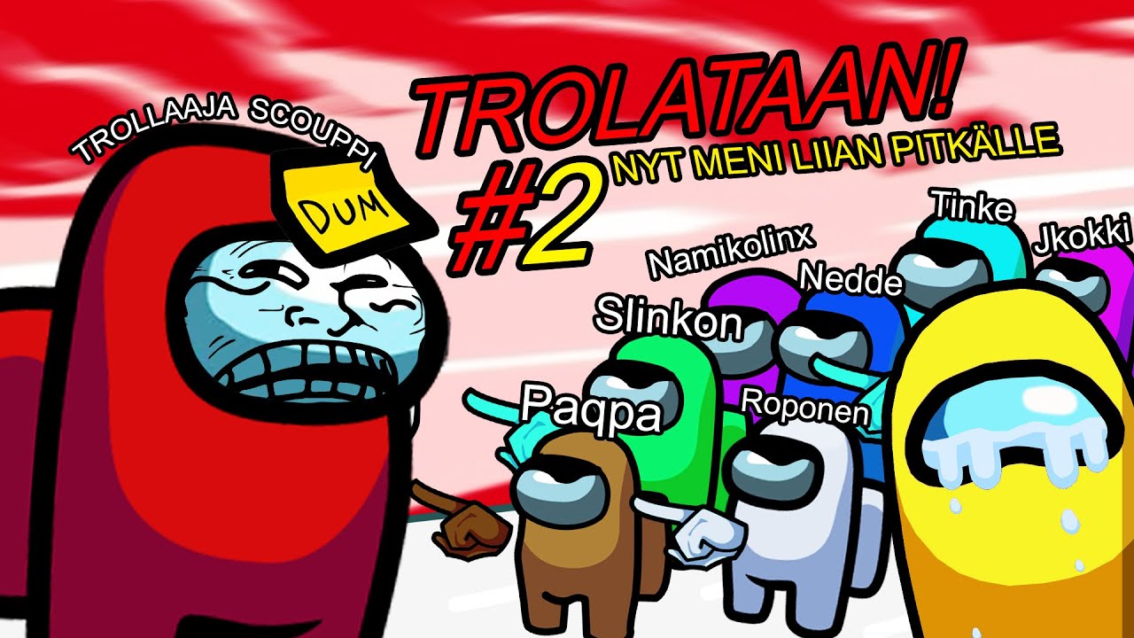 TROLLATAAN TUBETTAJIA #2 | Tää tais mennä tunteisiin... | Among Us Suomi