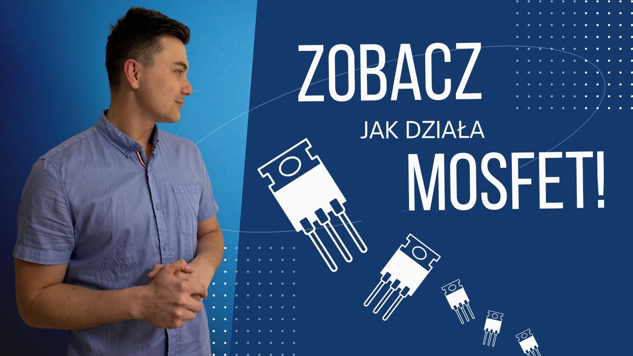 Jak działa tranzystor MOSFET!? - Kurs elektroniki i lutowania [#LEKCJA 4]