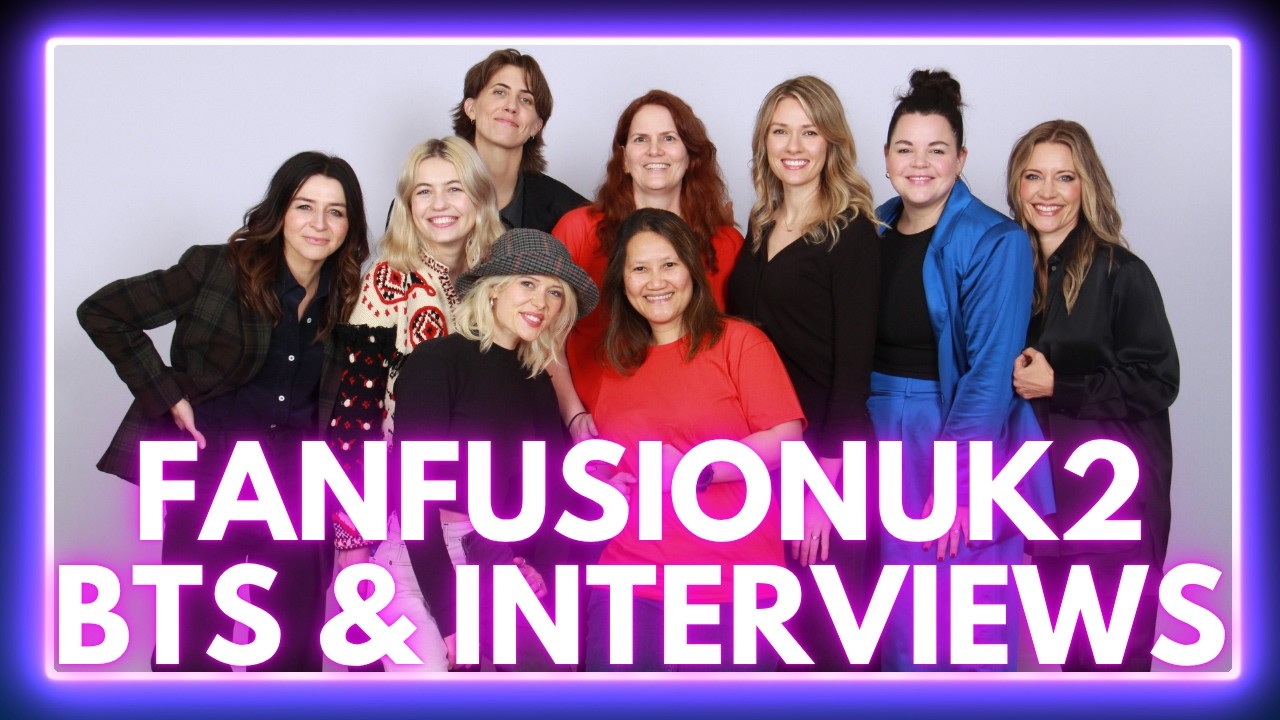 FanFusionUK 2: Interviews with Caterina, E.R., Tori, Melanie, KaDee, Amelia & Olivia!