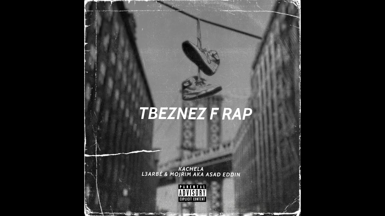 TBEZNEZ F RAP - L3ARB&Eacute; & MOJRIM AKA ASSAD EDDIN