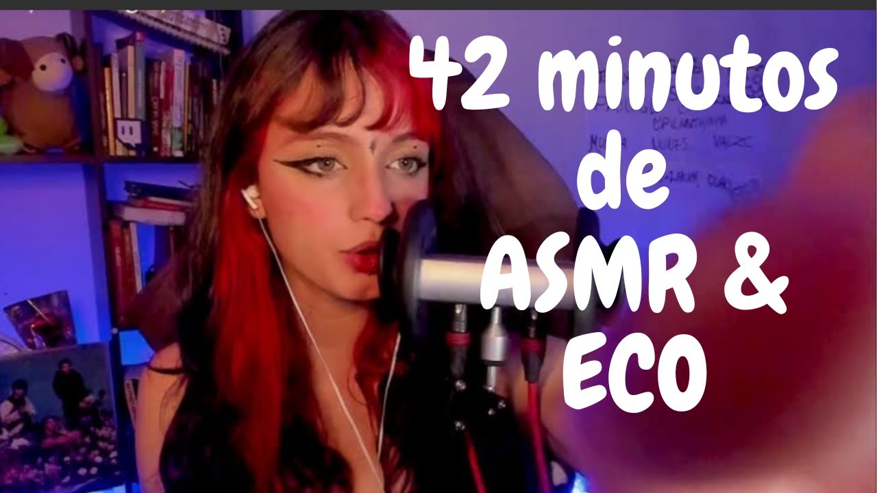 42 minutos de ASMR eco vibesss