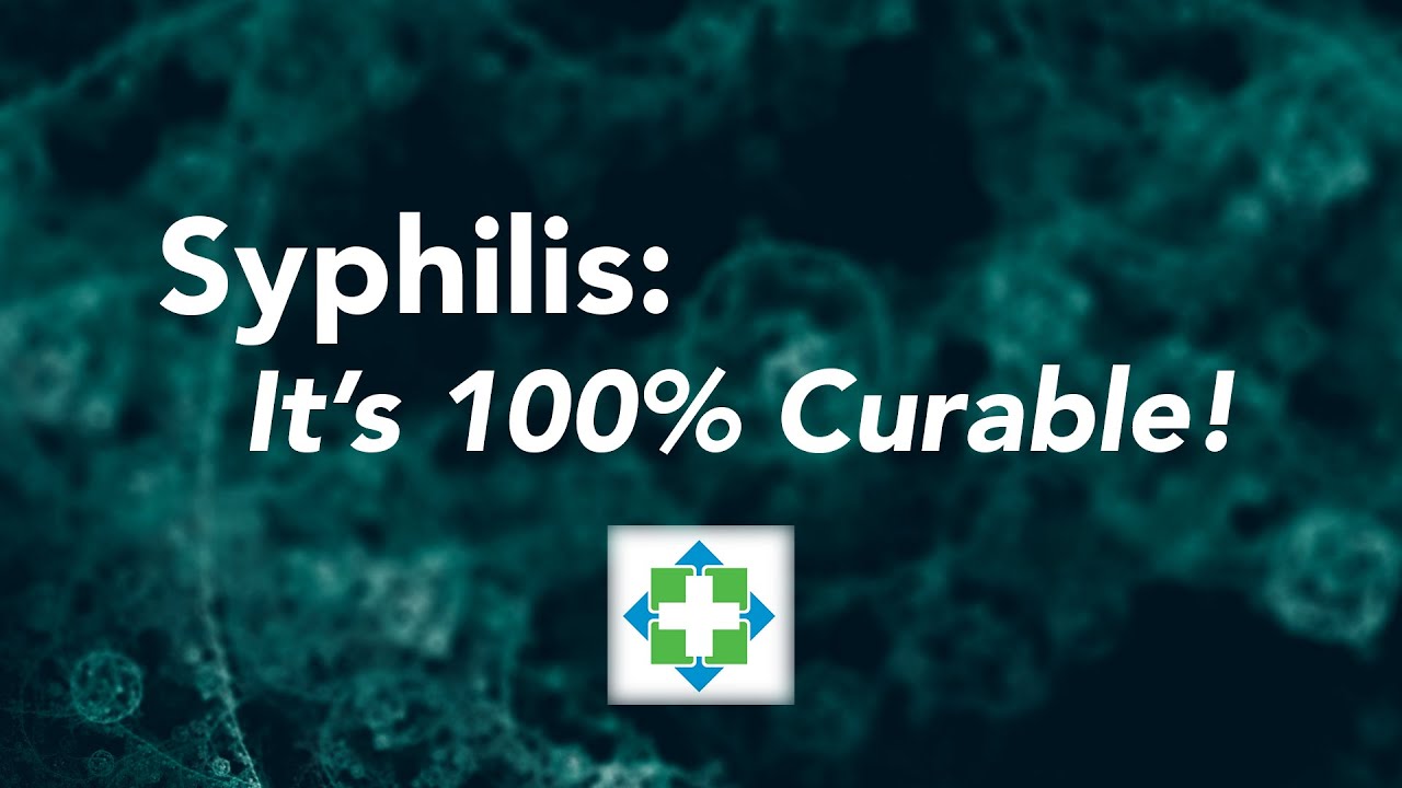 Syphilis: It's 100% Curable!