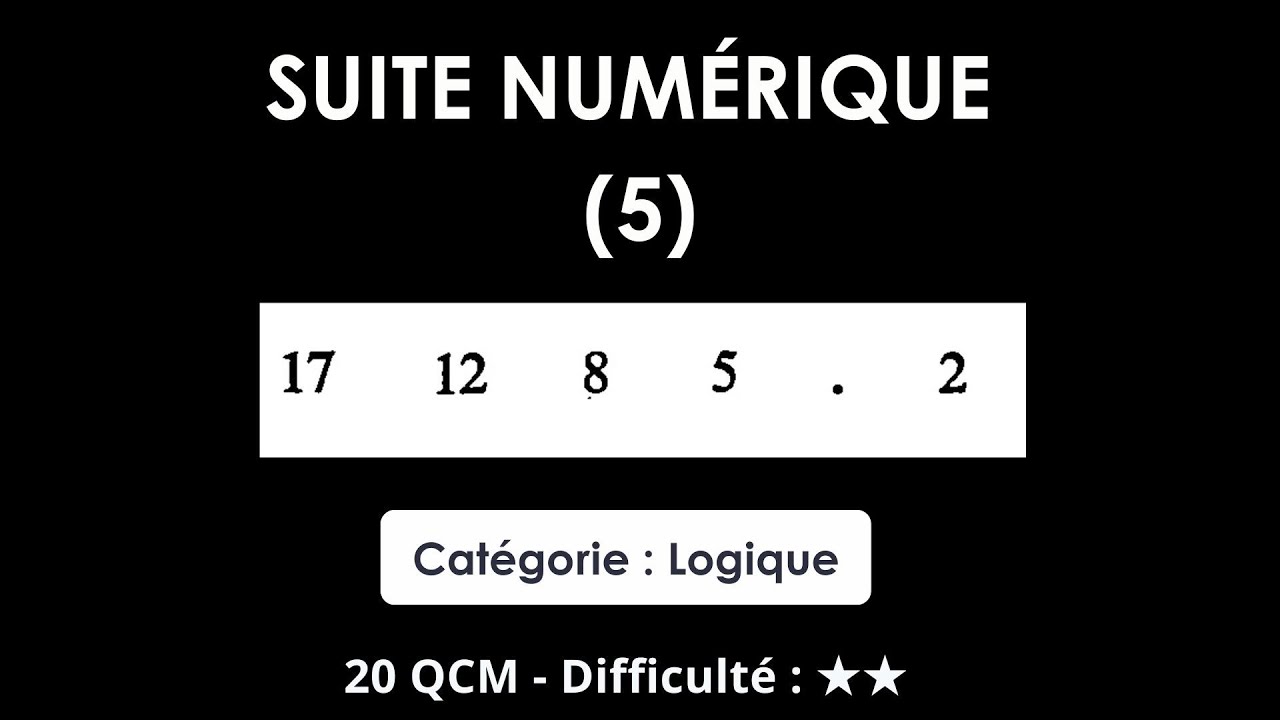 Suite numérique (5) - Catégorie : Logique - 20 QCM - Difficulté : ★★