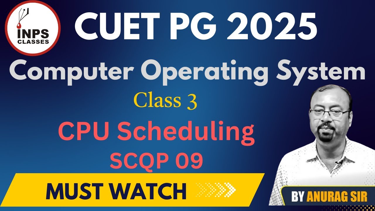 Operating System | Chapter 03 CPU Scheduling | CUET PG 2025 | By Anurag Sir | INPS Classes