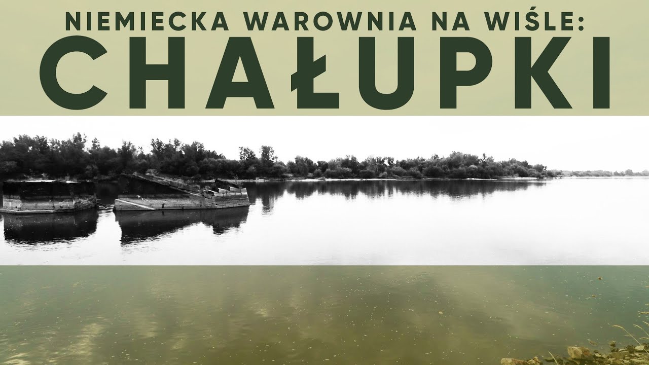 Niemiecka warownia na Wiśle: Chałupki | #1 Podr&oacute;że z lokalną historią | Historia Lipska i okolic