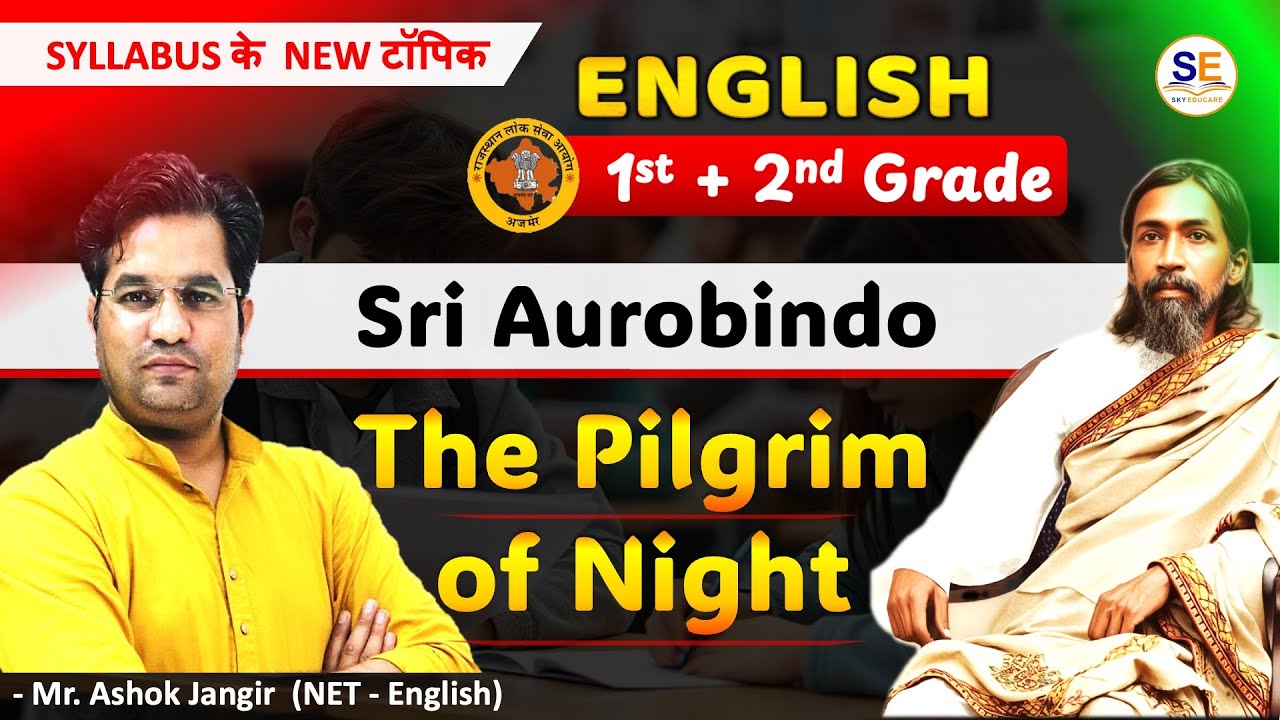 Sri Aurobindo: The Pilgrim of Night, Poetry: New Syllabus, 1st Grade English Literature, 2nd Grade