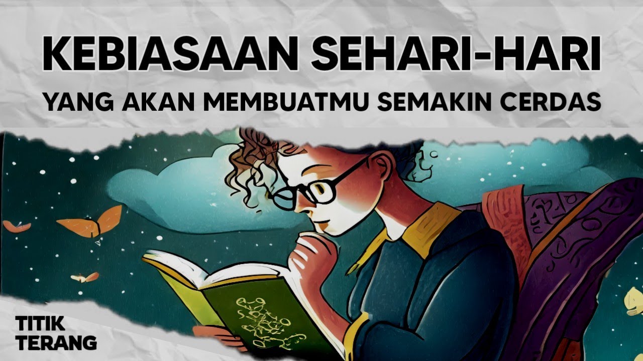Kalo Kamu Menerapkan Kebiasaan Ini, Pasti Kecerdasanmu Akan Meningkat | Titik Terang
