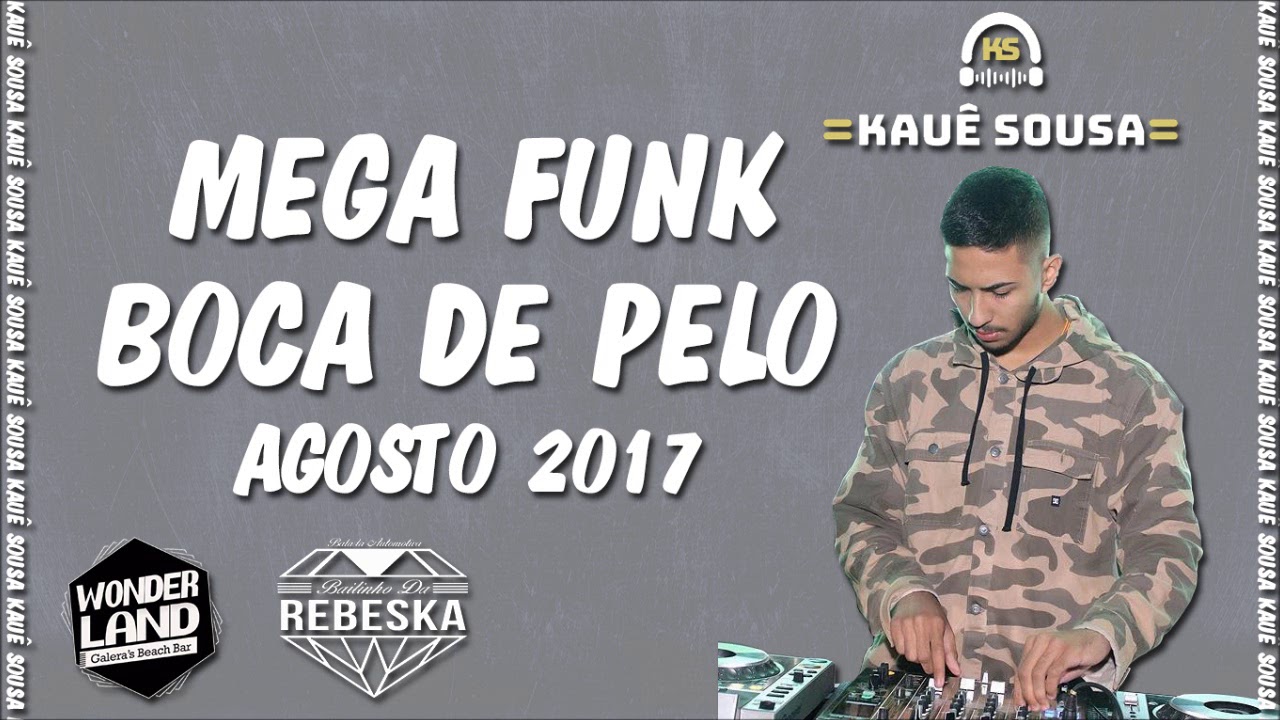 MEGA FUNK BOCA DE PELO AGOSTO 2017 (DJ Kauê Sousa)