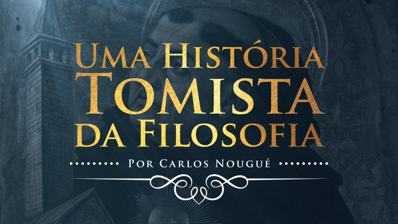 Uma História Tomista da Filosofia | VÍDEO 1/5