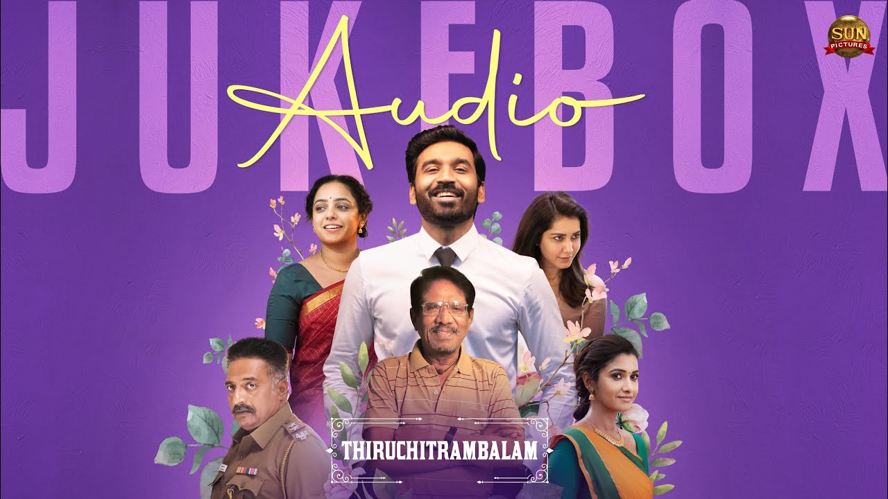 Thiruchitrambalam - Audio Jukebox | Dhanush | Anirudh | Mithran R Jawahar | Sun Pictures