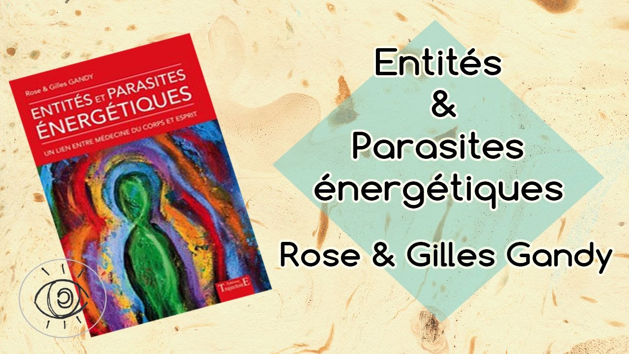 [Livre] Entites et parasites energetiques de Rose et Gilles Gandy