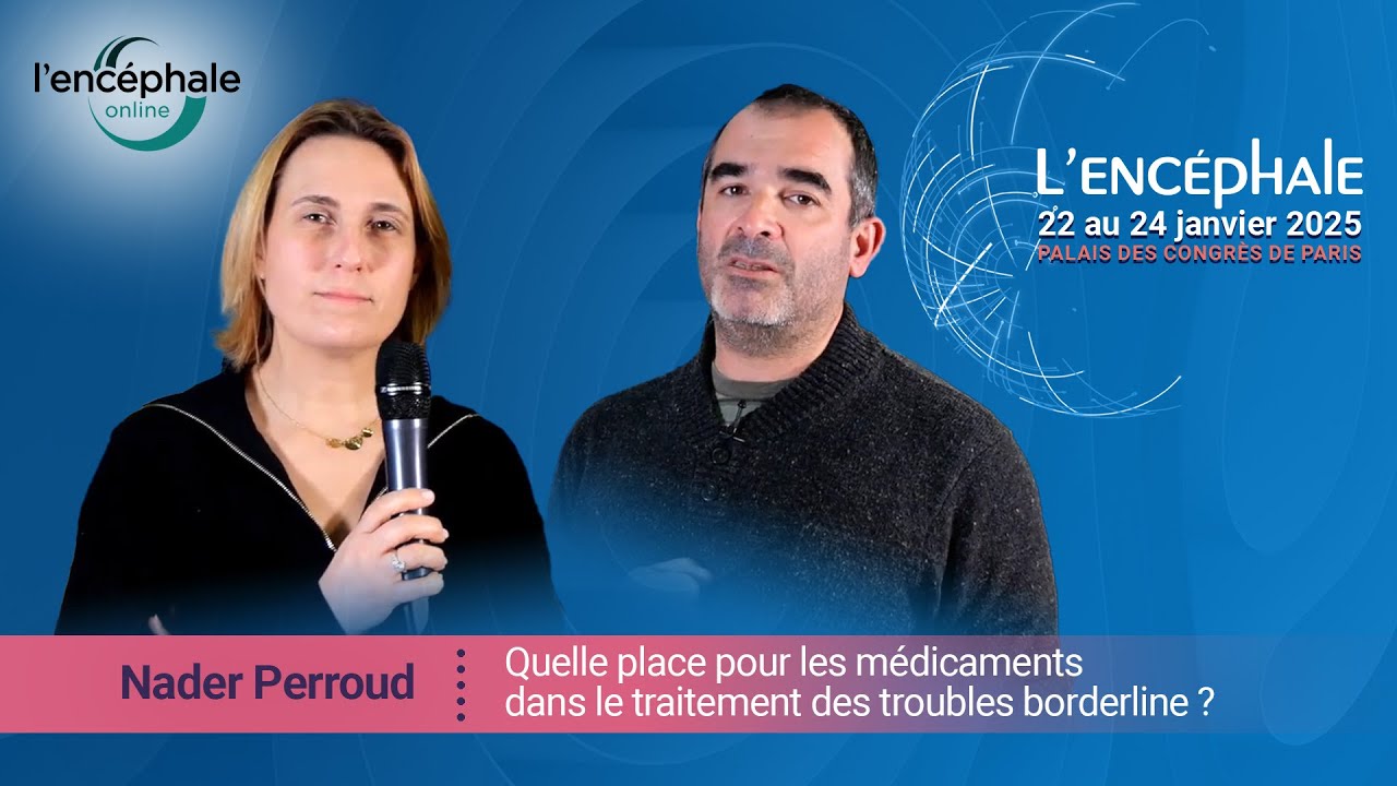 Quelle place pour les médicaments dans le traitement des troubles borderline ?