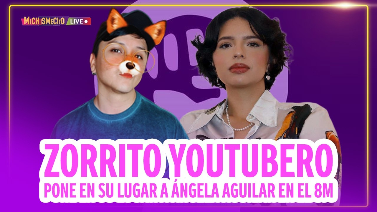 Zorrito Youtubero pone en su lugar a Ángela Aguilar en el 8M / MICHISMECITO