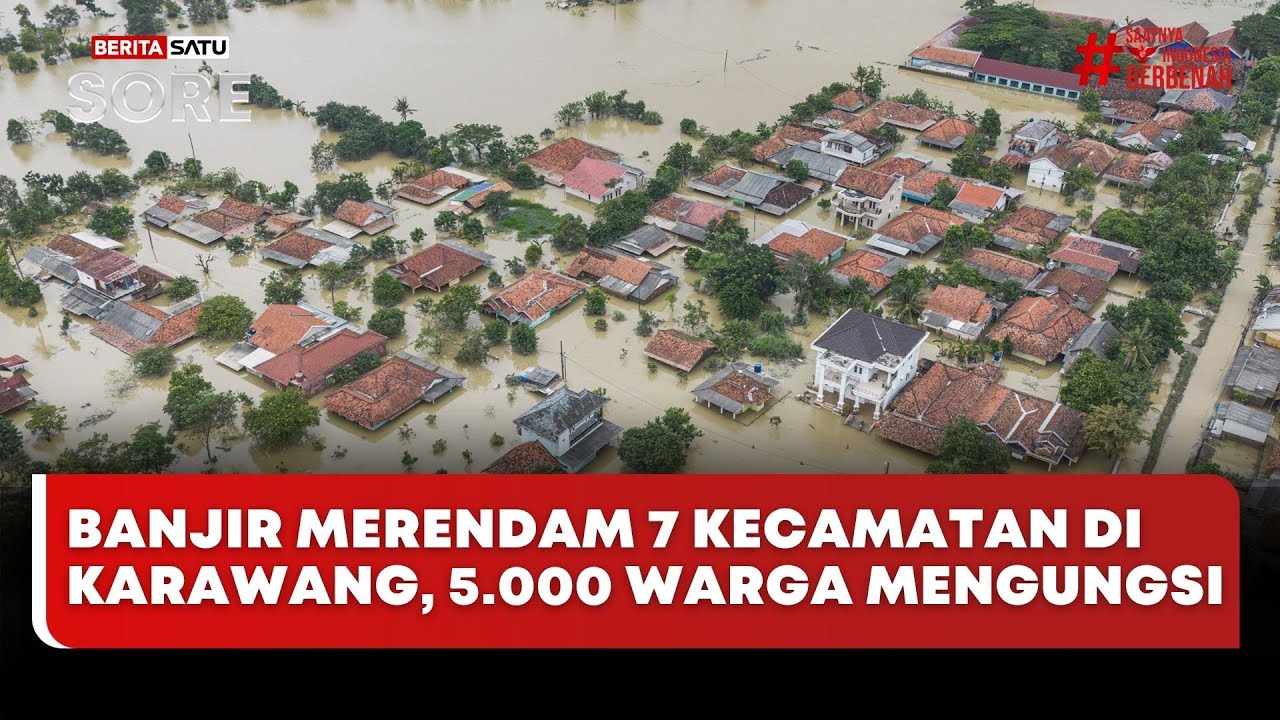 🔴 LIVE | Banjir Merendam 7 Kecamatan di Karawang, 5.000 Warga Mengungsi - Beritasatu Sore