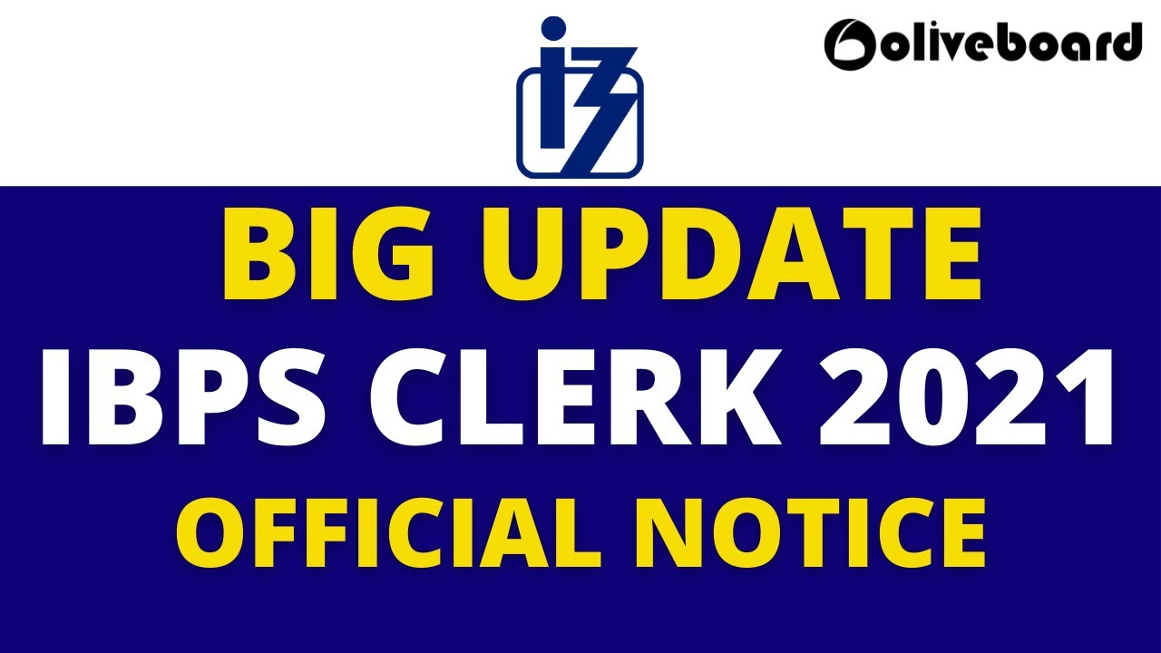 🔥🔥Big Update Regarding IBPS Clerk Notification 2021 | IBPS Clerk 2021 Latest News | Official Notice