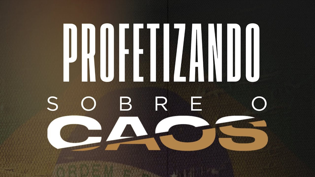 Profetizando sobre o caos  // Pr. Domigos Jardim