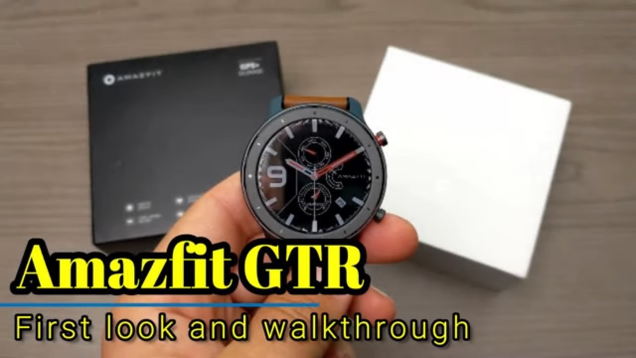 Amazfit GTR - First Look and Detailed Walkthrough