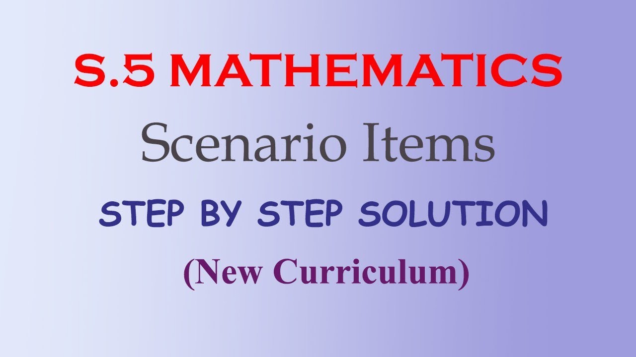 S.5 New Curriculum Items with Solution | Step - by - Step Tutorial New Curriculum Items - A' level