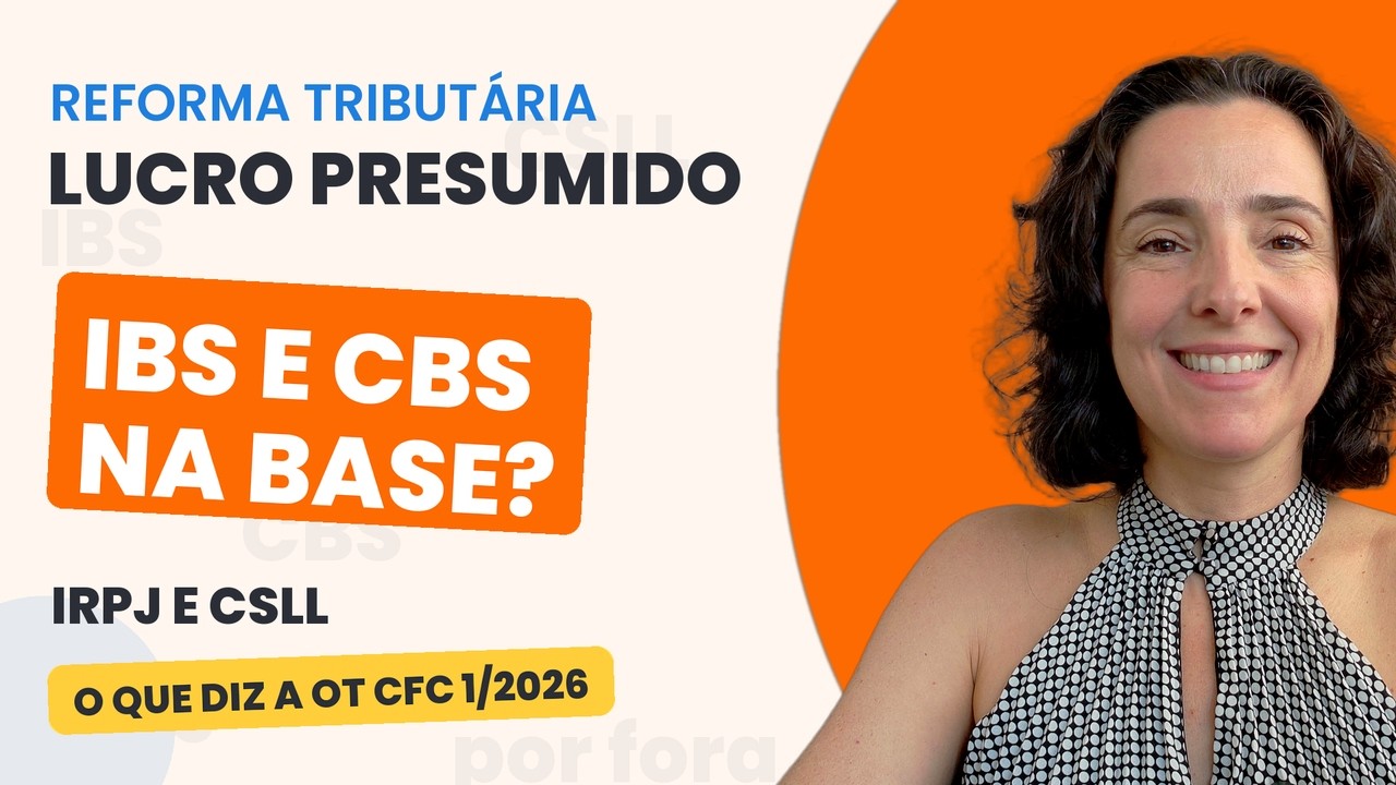 Lucro Presumido: IBS e CBS entram na base do IRPJ e da CSLL? Finalmente uma not&iacute;cia boa da reforma?